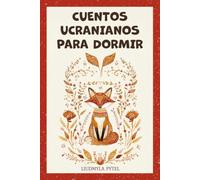 Cuentos ucranianos para dormir: 18 fábulas de animales que enseñan bondad, valentía y sabiduría, cuentos cortos ilustrados para leer en voz alta a niños de 4 a 8 años
