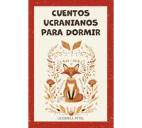 Cuentos ucranianos para dormir: 18 fábulas de animales que enseñan bondad, valentía y sabiduría, cuentos cortos ilustrados para leer en voz alta a niños de 4 a 8 años