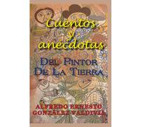 Cuentos y anécdotas del Pintor de la Tierra