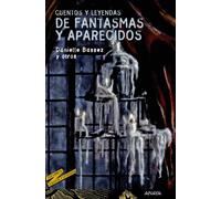 Cuentos y leyendas de fantasmas y aparecidos (Libros Para Jóvenes - Tus Libros-Selección - Serie «Cuentos Y Leyendas»)