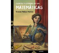 Cuentos y leyendas de las matemáticas | Vicente Muñoz Puelles