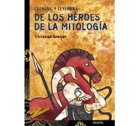 Cuentos y leyendas de los héroes de la mitología (LITERATURA JUVENIL - Cuentos y Leyendas)