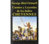 Cuentos y Leyendas de los Indios Cheyennes (Libros de los Malos Tiempos)