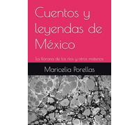 Cuentos y leyendas de México: La llorona de los ríos y otros misterios: 1