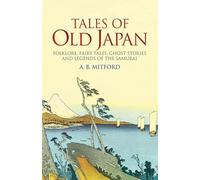 CUENTOS Y LEYENDAS DEL JAPÓN ANTIGUO. Mitos populares, cuentos de hadas, historias de fantasmas y leyendas de samuráis (GRANDES OBRAS DE LA LITERATURA JAPONESA)