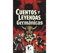 Cuentos y Leyendas Germánicas: Mitos y leyendas del mundo germánico