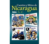 Cuentos y Mitos de Nicaragua: 2 (Cuentos y Leyendas)