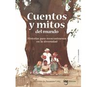 Cuentos y mitos del mundo: Historias para reencontrarnos en la diversidad: 2 (Creciendo)