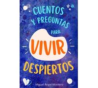 CUENTOS Y PREGUNTAS PARA VIVIR DESPIERTOS: reflexión y desarrollo personal