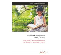 Cuentos y Saberes que Unen Culturas: Guía Práctica del Género Narrativo Intercultural en la Literatura Infantil