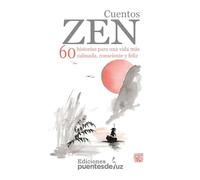 CUENTOS ZEN: 60 historias para una vida más calmada, consciente y feliz