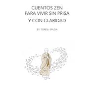 Cuentos zen para vivir sin prisa y con claridad: 51 Cuentos zen para vivir con calma, claridad y presencia | Historias para Redescubrir la Paz Interior | 51 cuentos zen para una vida más calmada