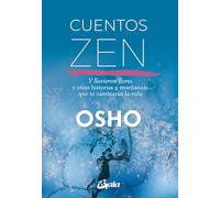 Cuentos zen: Y llovieron flores y otras historias y enseñanzas que te cambiarán la vida. (Osho)