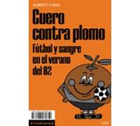 cuero contra plomo: futbol y sangre en el verano del 82