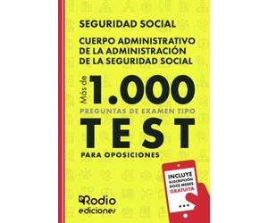 Cuerpo Administrativo de la Administración de la Seguridad Social. Más de 1.000 preguntas de examen tipo test para oposiciones