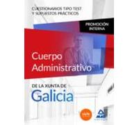Cuerpo Administrativo de la Xunta de Galicia. Promoción interna. Cuestionarios tipo test y supuestos prácticos
