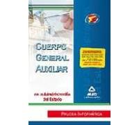 Cuerpo Auxiliar De La Administracion Del Estado: Prueba Informati Ca