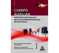 Cuerpo auxiliar de la administración general de la comunidad autónoma del país vasco. Manual de apoyo al estudio del temario ivap: esquemas conceptuales de cada tema. Glosario de términos
