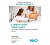 Cuerpo Auxiliar (Subgrupo C2) De La Junta De Comunidades De Castilla-La Mancha. Test Y Simulacros De Examen De La Parte II (Ofimática).