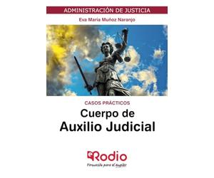 Cuerpo de Auxilio Judicial. Casos prácticos. Administración de Justicia (OPOSICIONES)
