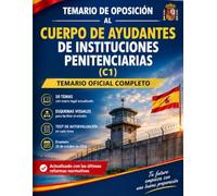 Cuerpo de Ayudantes de Instituciones Penitenciarias (C1). Temario: 50 temas del Anexo I con marco legal actualizado, esquemas visuales y test de autoevaluación explicado en cada tema