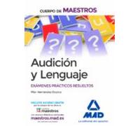 Cuerpo De Maestros Audicion Y Lenguaje: Examenes Practicos Resueltos