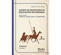 Cuerpo de Profesores de Educación Secundaria. Especialidad: LENGUA CASTELLANA Y LITERATURA. Temario. Volumen 1