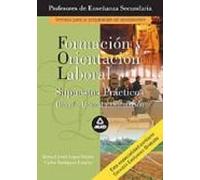 Cuerpo De Profesores De Enseñanza Secundaria. Formación Y Orientación Laboral. Supuestos Prácticos. Derecho Laboral Y Orientación