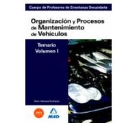 Cuerpo De Profesores De Enseñanza Secundaria. Organización Y Procesos De Mantenimiento De Vehículos. Temario. Volumen I