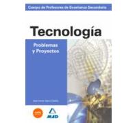 Tecnologia, problemas y proyectos. Cuerpo de profesores de enseñanza secundaria. (Profesores Secundaria - Fp) - 9788466532785