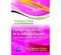 Cuerpo De Subalterno (especialidad Subalterno-conductor) De La Administración De La Comunidad Autónoma De Extremadura. Test Y Supuestos Prácticos Del Temario Específico.