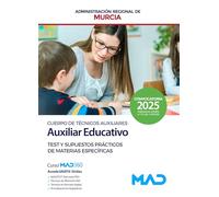 Cuerpo de Técnicos Auxiliares, opción Auxiliar Educativo de la Administración Pública Regional de Murcia. Test y supuestos prácticos de materias específicas