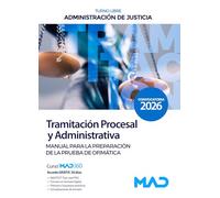 Cuerpo de Tramitación Procesal y Administrativa de la Administración de Justicia (Turno Libre). Manual para la preparación de la prueba de ofimática