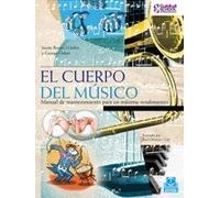 Cuerpo del músico, El. Manual de mantenimiento para un máximo rendimiento (Color) (Fuera de colección)