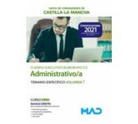Cuerpo Ejecutivo Especialidad Administrativa (Subgrupo C1) de la Junta de Comunidades de Castilla-La Mancha. Temario Específico volumen 1