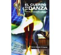 Cuerpo en la danza, El. Postura, movimiento y patología (Color) (Deportes)