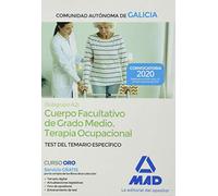 Cuerpo facultativo de grado medio de la Comunidad Autónoma de Galicia (subgrupo A2) especialidad Terapia Ocupacional.Test del Temario específico