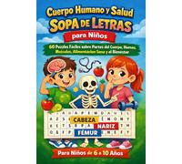 Cuerpo Humano y Salud: Sopa de Letras para Niños: 60 Puzzles Fáciles sobre Partes del Cuerpo, Huesos, Músculos, Alimentación Sana y el Bienestar para Niños de 6 a 10 Años
