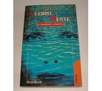 Cuerpo mente : la conexion curativa