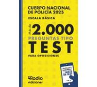 Cuerpo Nacional De Policía 2025. Escala Básica. Más De 2.000 Preguntas Tipo Test Para Oposiciones