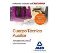 Cuerpo Técnico Auxiliar De La Administración De La Comunidad Autónoma De Cantabria. Temario De Materias Comunes Volumen 1