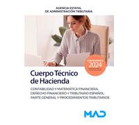 Cuerpo Técnico de Hacienda. Agencia Estatal de Administración Tributaria. Contabilidad y Matemática Financiera. Derecho Financiero y Tributario Español: Parte General y Procedimientos Tributarios