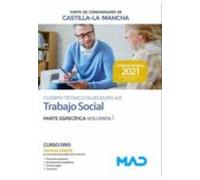Cuerpo Técnico (Subgrupo A2) Especialidad Trabajo Social De La Administración De La Junta De Comunidades De Castilla-La Mancha. Parte Específica Volumen 1