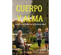 CUERPO Y ALMA: Salud y cuidados en la tercera edad