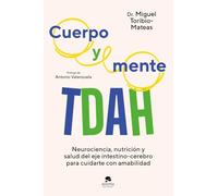Cuerpo y mente TDAH: Neurociencia, nutrición y salud del eje intestino-cerebro para cuidarte con amabilidad (Alienta)