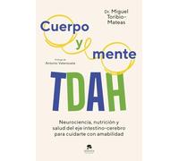 Cuerpo y mente TDAH: Neurociencia, nutrición y salud del eje intestino-cerebro para cuidarte con amabilidad (Alienta)