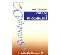 Cuerpo y psicoanálisis. Por un psicoanálisis más activo (Serendipity)