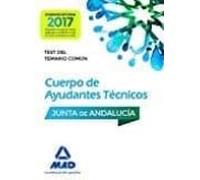 Cuerpos De Ayudantes Técnicos De La Junta De Andalucía. Test Del Temario Común
