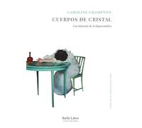 Cuerpos de cristal: Una historia de la hipocondría (Barlin Recóndita)