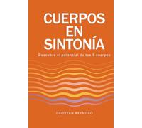 Cuerpos en Sintonía: Descubre el potencial de tus 5 cuerpos